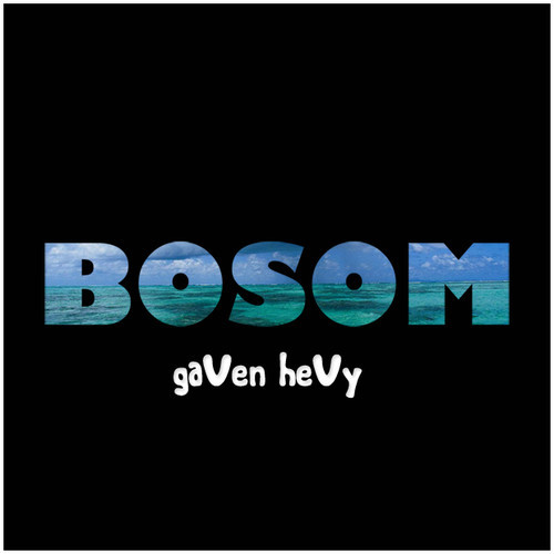 gaven hevy, bosom