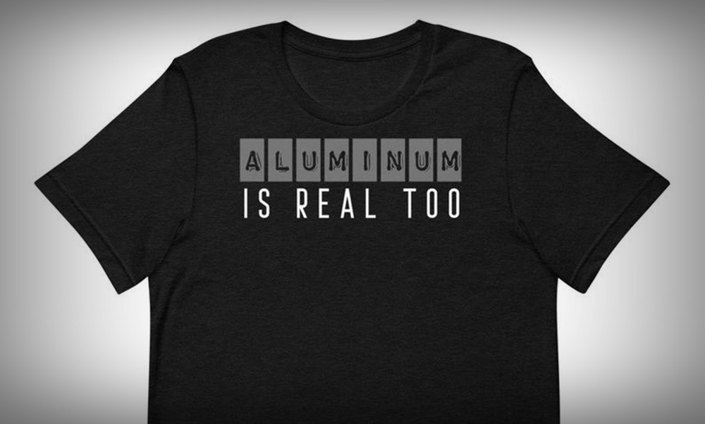 aluminum is real shirt