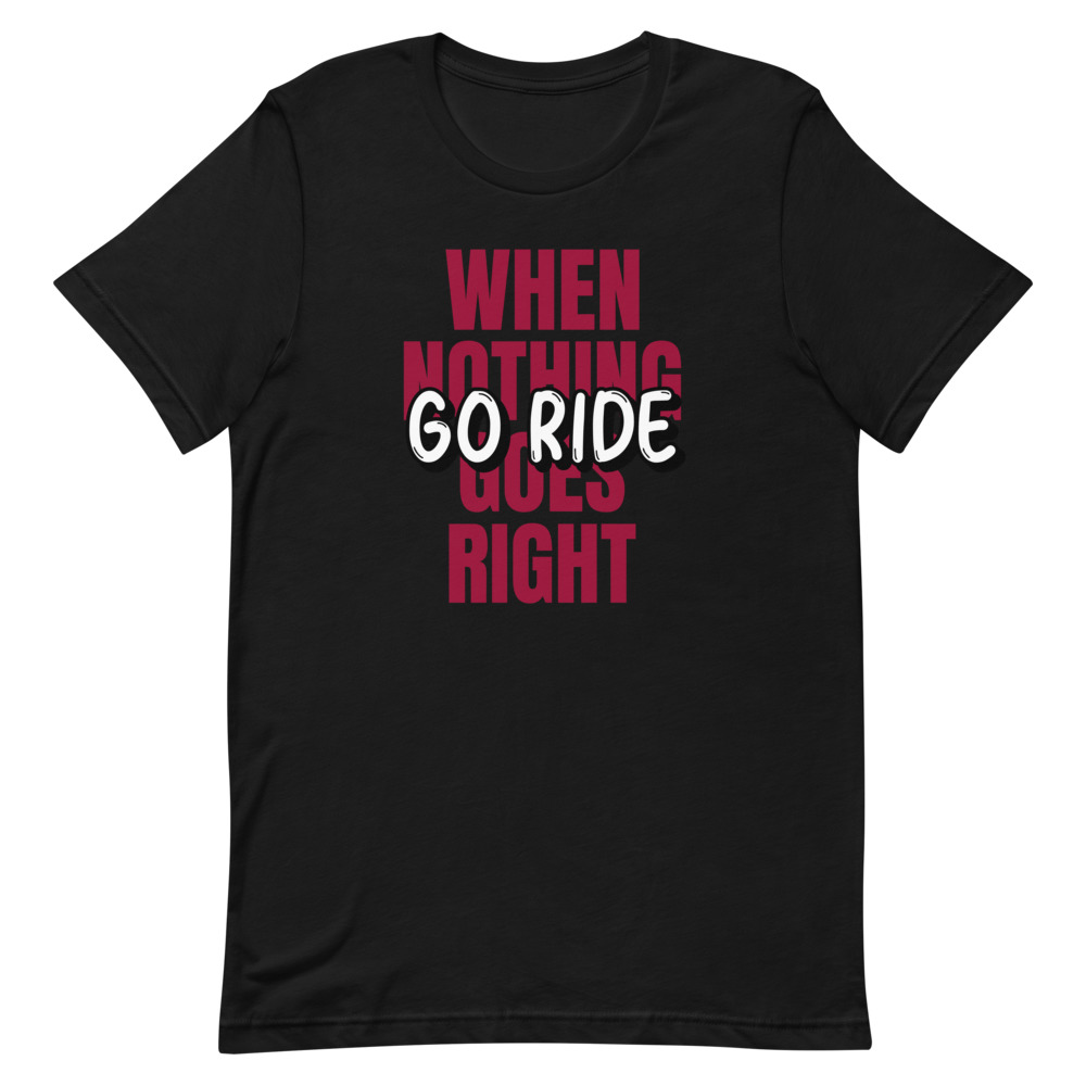 when nothing goes right go ride