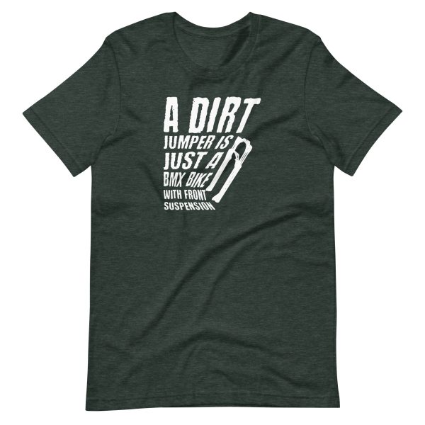 A Dirt Jumper Is Just A BMX Bike, T-Shirt - Image 3