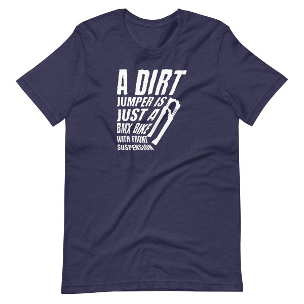 A Dirt Jumper Is Just A BMX Bike, T-Shirt - Image 2